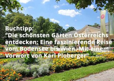 Die schönsten Gärten Österreichs entdecken: Eine faszinierende Reise vom Bodensee bis Wien. Mit einem Vorwort von Karl Ploberger